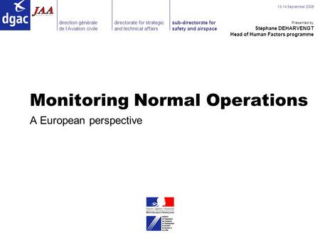 Direction générale de lAviation civile sub-directorate for safety and airspace directorate for strategic and technical affairs 13-14 September 2005 Monitoring.