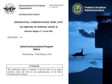 Federal Aviation Administration International Civil Aviation Organization INFORMATION PAPER AERONAUTICAL COMMUNICATIONS PANEL (ACP) 14th MEETING OF WORKING.