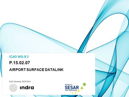 P.15.02.07 AIRPORT SURFACE DATALINK ICAO WG-S 3 ICAO Montreal, 09/07/2013.