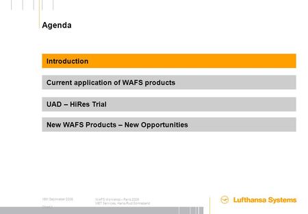 15th Septmeber 2009 Chart 0 WAFS Workshop – Paris 2009 MET Services, Hans-Rudi Sonnabend Application of WAFS Products Hans-Rudi Sonnabend Lufthansa System.