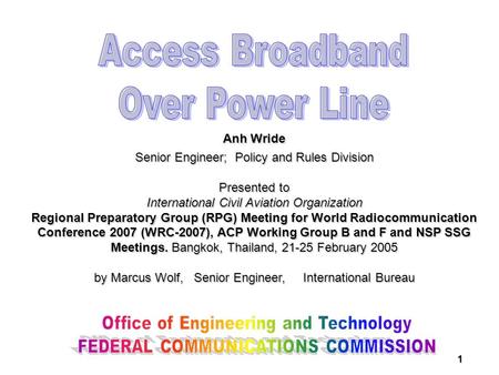 1 Anh Wride Senior Engineer; Policy and Rules Division Presented to International Civil Aviation Organization Regional Preparatory Group (RPG) Meeting.