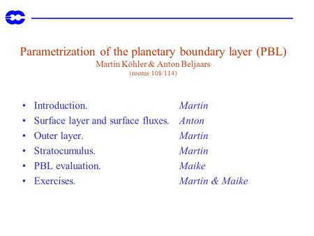 Introduction.			Martin Surface layer and surface fluxes.	Anton