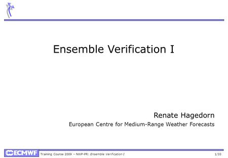 Ensemble Verification I