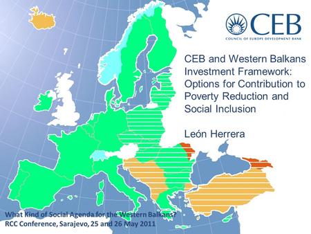 12/04/2011 1 CEB and Western Balkans Investment Framework: Options for Contribution to Poverty Reduction and Social Inclusion León Herrera.