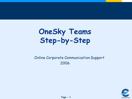 Click to edit Master title style Page - 1 OneSky Teams Step-by-Step Online Corporate Communication Support 2006.