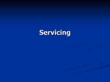 Servicing. Selling is about getting customers. Selling is about getting customers. Servicing is about keeping customers. Servicing is about keeping customers.