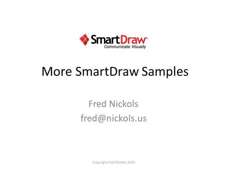 More SmartDraw Samples Fred Nickols Copyright Fred Nickols 2010.