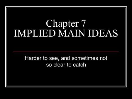 Chapter 7 IMPLIED MAIN IDEAS