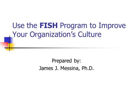 Use the FISH Program to Improve Your Organization’s Culture