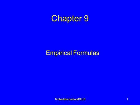 Timberlake LecturePLUS1 Chapter 9 Empirical Formulas.