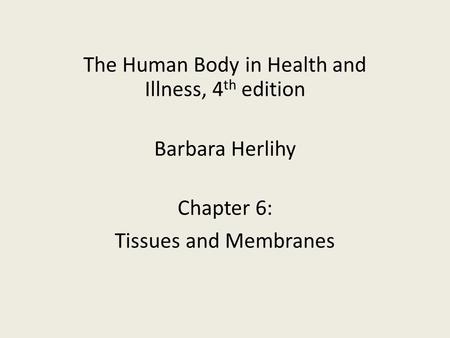 The Human Body in Health and Illness, 4th edition