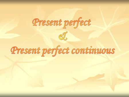 Present perfect continuous