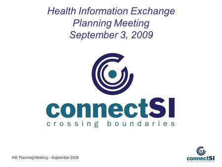 Health Information Exchange Planning Meeting September 3, 2009 HIE Planning Meeting – September 2009.