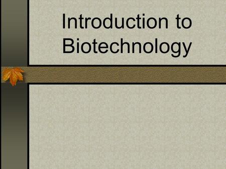 Introduction to Biotechnology