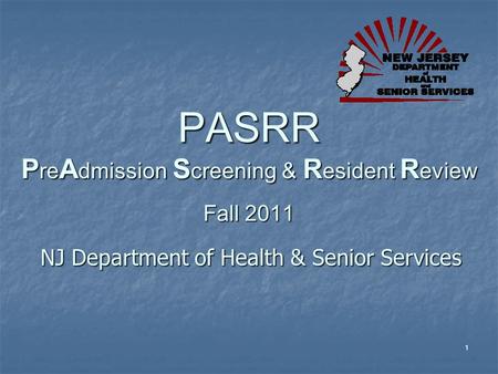 PASRR PreAdmission Screening & Resident Review Fall 2011