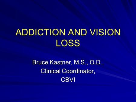 ADDICTION AND VISION LOSS