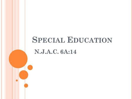 S PECIAL E DUCATION N.J.A.C. 6A:14. E DUCATION T RANSFORMATION T ASK F ORCE : P ROBLEMS WITH E XCESSIVE R EGULATION Stifles innovation – educators need.