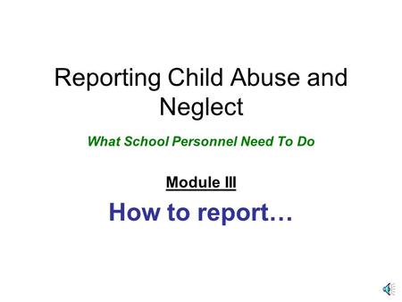 Reporting Child Abuse and Neglect