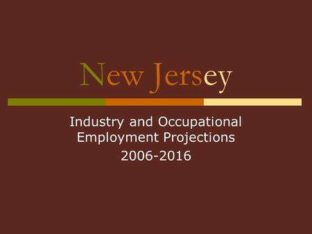 New Jersey Industry and Occupational Employment Projections 2006-2016.