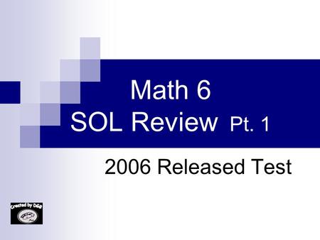 Math 6 SOL Review Pt. 1 2006 Released Test 1. Jamal walked mile yesterday morning and mile yesterday afternoon. What was the total distance walked by.