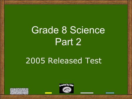 Grade 8 Science Part 2 2005 Released Test 26. Which of the following is a true statement about the magnetic field between two magnets? A. A. The south.