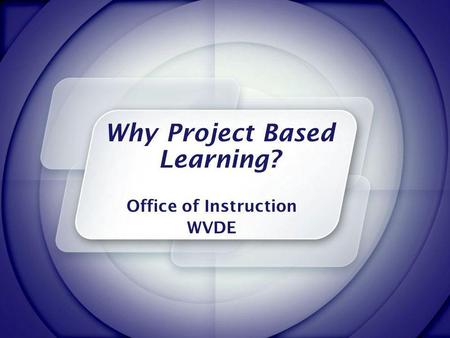 Why Project Based Learning?