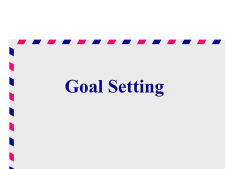 Goal Setting Lew, Here’s the first cut at not only an agenda, but some of the actual slides. As you view these, look at the notes. That’s where I have.