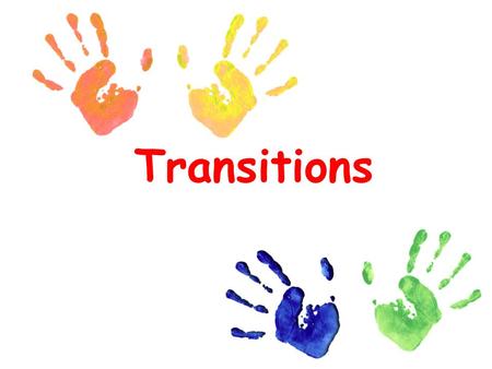 Transitions. What are Transitions and How do you FEEL going through them?