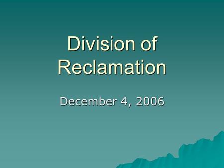 Division of Reclamation December 4, 2006. Signs and Markers Place at all entrances to the permit area from public roads conspicuous signs which state.