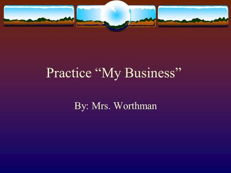 Practice “My Business”