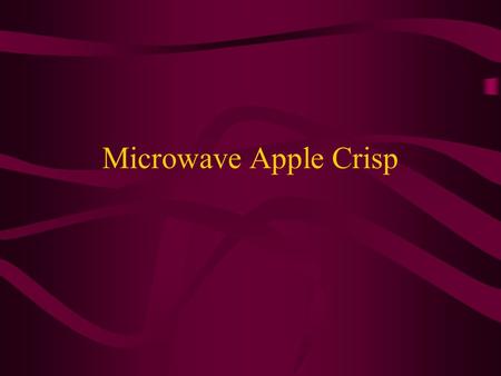 Microwave Apple Crisp. Ingredients: 2/3 cups all-purpose flour ½ c quick cooking oats 3 T. brown sugar (packed) ¼ tsp cinnamon ½ c (1 stick) margarine.