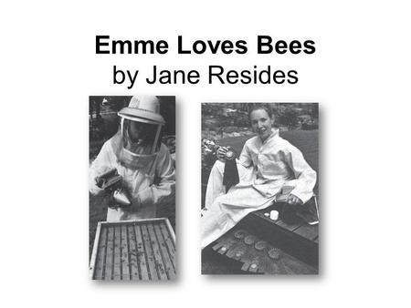 Emme Loves Bees by Jane Resides