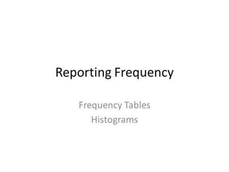 Frequency Tables Histograms