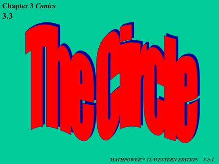 Chapter 3 Conics 3.3 The Circle MATHPOWERTM 12, WESTERN EDITION 3.3.1.