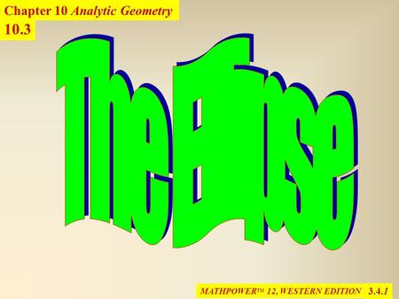 The Ellipse 10.3 Chapter 10 Analytic Geometry 3.4.1