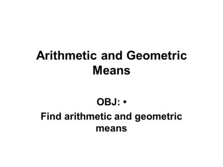 Arithmetic and Geometric Means