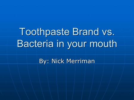 Toothpaste Brand vs. Bacteria in your mouth