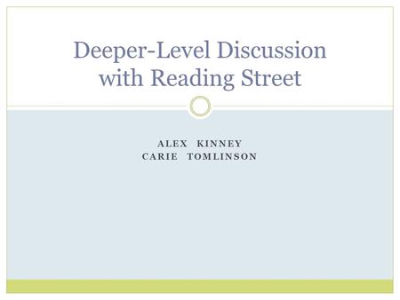 Deeper-Level Discussion with Reading Street ALEX KINNEY CARIE TOMLINSON.