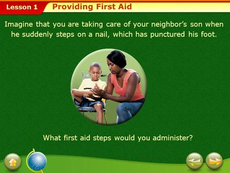 What first aid steps would you administer?