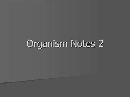 Organism Notes 2. Skeletal Mechanism Specialized Organs Muscular Mechanism Specialized organs Nervous System Mechanism Specialized Organs ProtistsNONO.