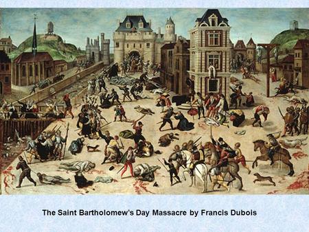 The Saint Bartholomews Day Massacre by Francis Dubois.