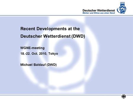 Recent Developments at the Deutscher Wetterdienst (DWD)