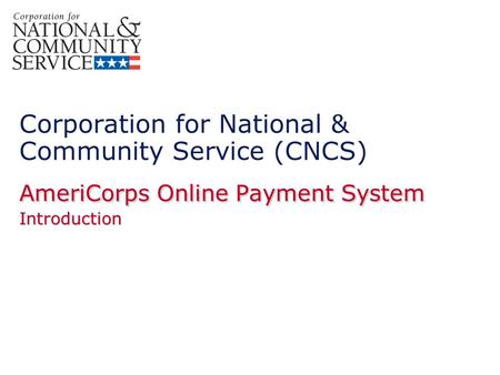 AmeriCorps is introducing a new online payment system for the processing of AmeriCorps forms