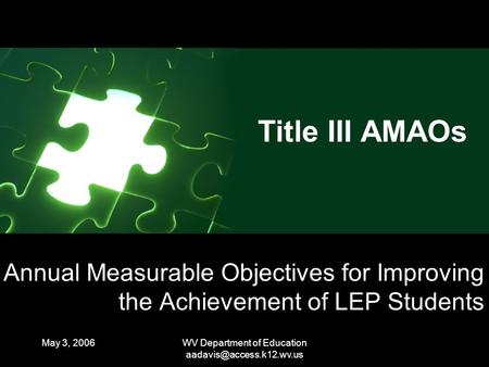 May 3, 2006WV Department of Education Annual Measurable Objectives for Improving the Achievement of LEP Students Title III AMAOs.