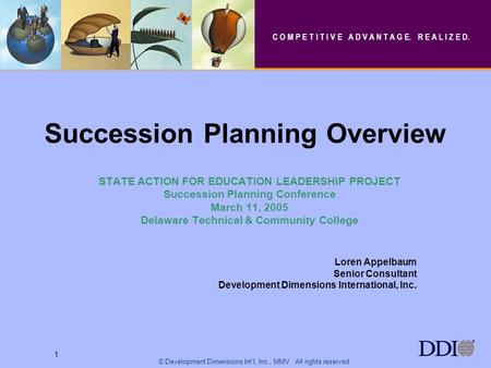 1 © Development Dimensions Intl, Inc., MMV. All rights reserved. 1 Succession Planning Overview STATE ACTION FOR EDUCATION LEADERSHIP PROJECT Succession.