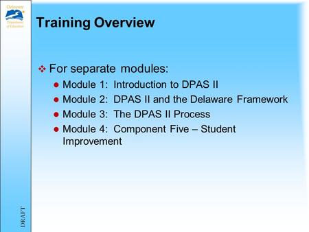 The Delaware Performance Appraisal System II for Teachers August 2013 Training Module 2 The Delaware Framework Review and Components 1-5 Training for Teachers.