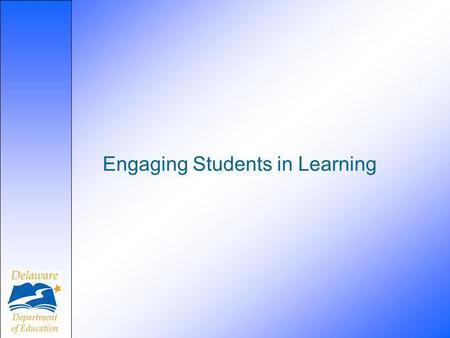 Engaging Students in Learning. Session Goals To identify the elements of engagement of students in learning in domains one and three To explore and discuss.