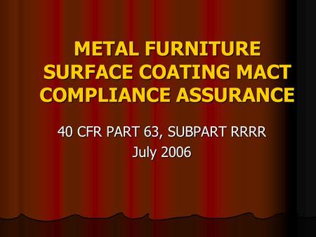 METAL FURNITURE SURFACE COATING MACT COMPLIANCE ASSURANCE