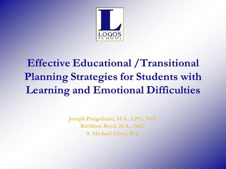 Effective Educational /Transitional Planning Strategies for Students with Learning and Emotional Difficulties Joseph Pangelinan, M.A., LPC; NCC Kathleen.