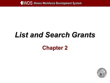 List and Search Grants Chapter 2. List and Search Grants 2-2 Objectives Understand the option My Grants List Grant Screen Viewing a Grant Understand the.